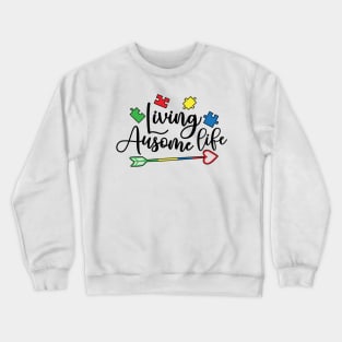 Living Awesome Life, Motivation, Cool, Support, Autism Awareness Day, Mom of a Warrior autistic, Autism advocacy T-Shirt Crewneck Sweatshirt